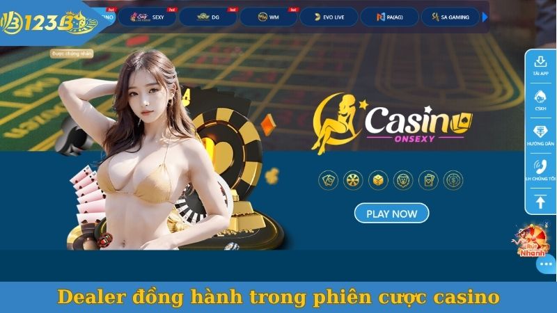 Dealer đồng hành trong phiên cược casino