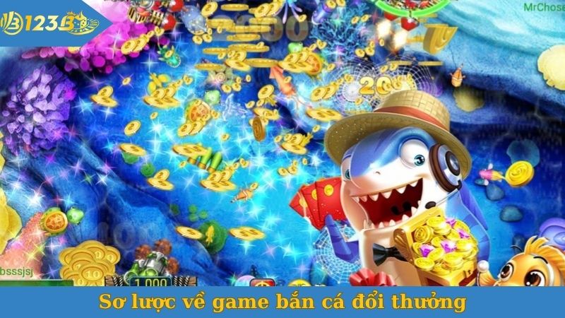 Sơ lược về game bắn cá đổi thưởng