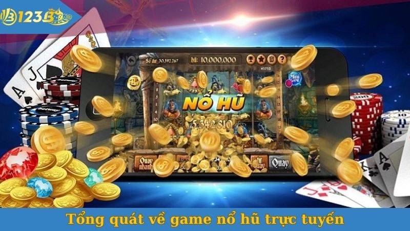Tổng quát về game nổ hũ trực tuyến