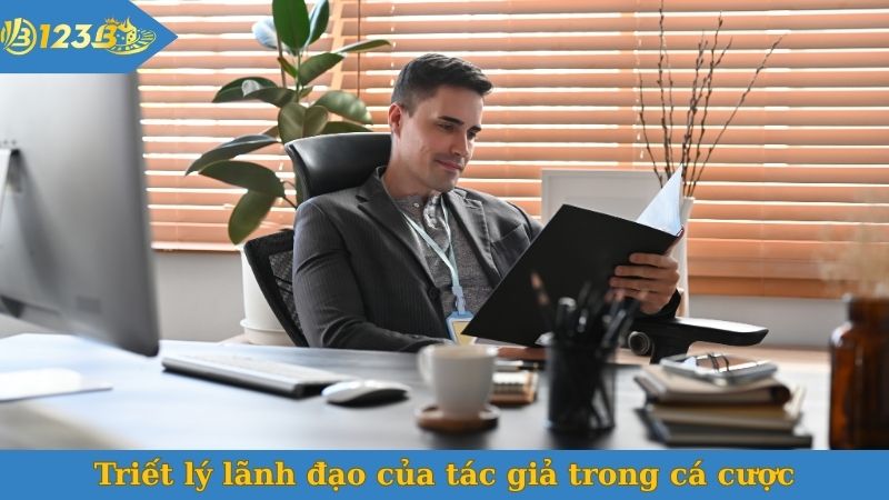 Triết lý lãnh đạo của tác giả trong cá cược