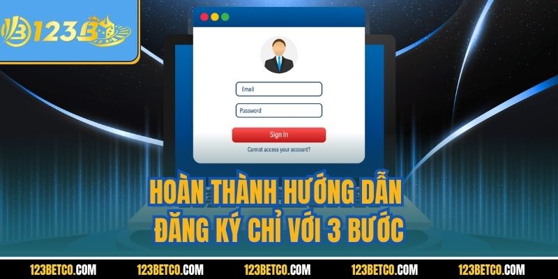 Hoàn thành hướng dẫn đăng ký chỉ với 3 bước