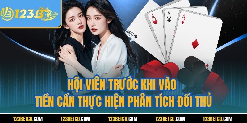 Hội viên trước khi vào tiền cần thực hiện phân tích đối thủ