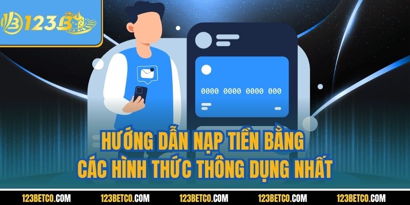 cần.Hướng dẫn nạp tiền bằng các hình thức thông dụng nhất