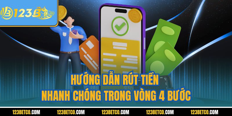 Hướng dẫn rút tiền nhanh chóng trong vòng 4 bước