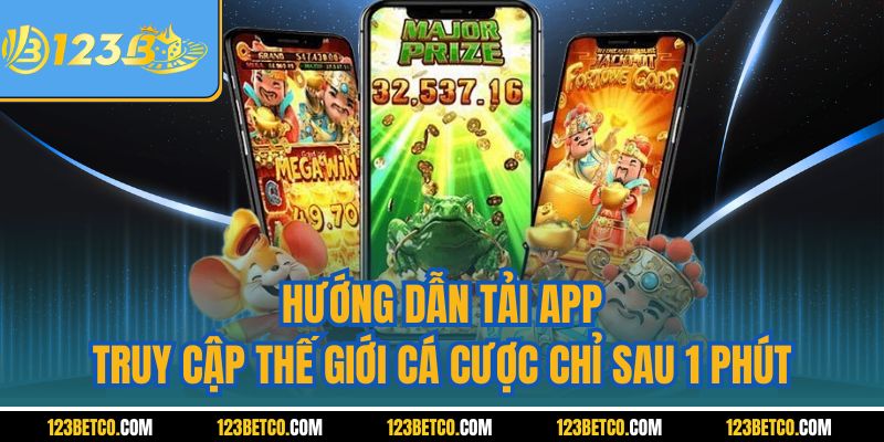Hướng Dẫn Tải App – Truy Cập Thế Giới Cá Cược Chỉ Sau 1 Phút