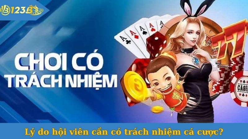 Lý do hội viên cần có trách nhiệm cá cược?