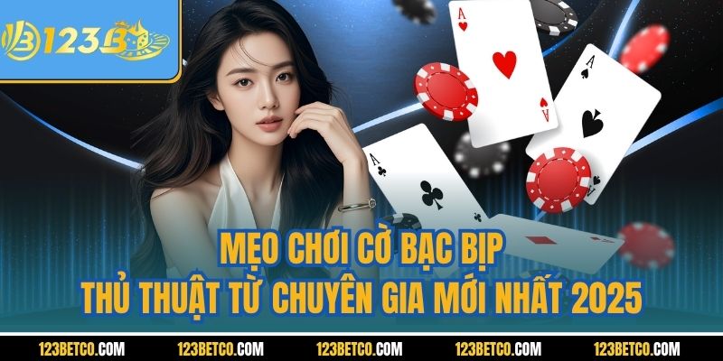 Mẹo Chơi Cờ Bạc Bịp | Thủ Thuật Từ Chuyên Gia Mới Nhất 2025