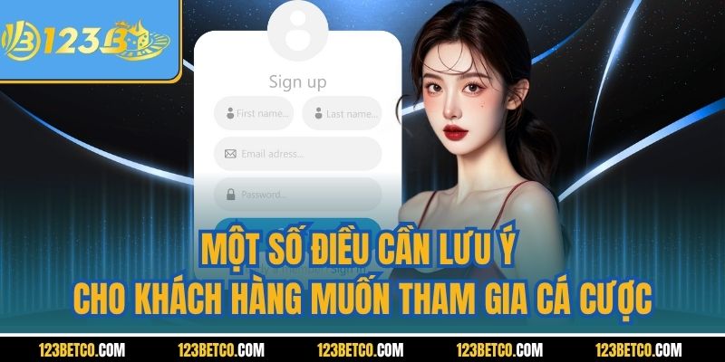 Một số điều cần lưu ý cho khách hàng muốn tham gia cá cược