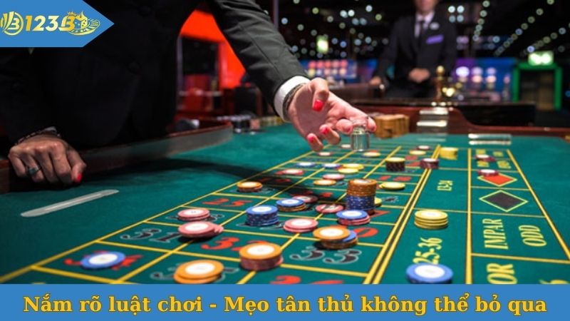 Nắm rõ luật chơi - Mẹo tân thủ không thể bỏ qua