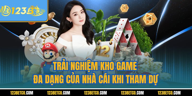 Trải nghiệm kho game đa dạng của nhà cái khi tham dự